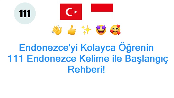 Endonezceyi Kolayca Öğrenin: 111 Endonezce Kelime ile Başlangıç Rehberi!